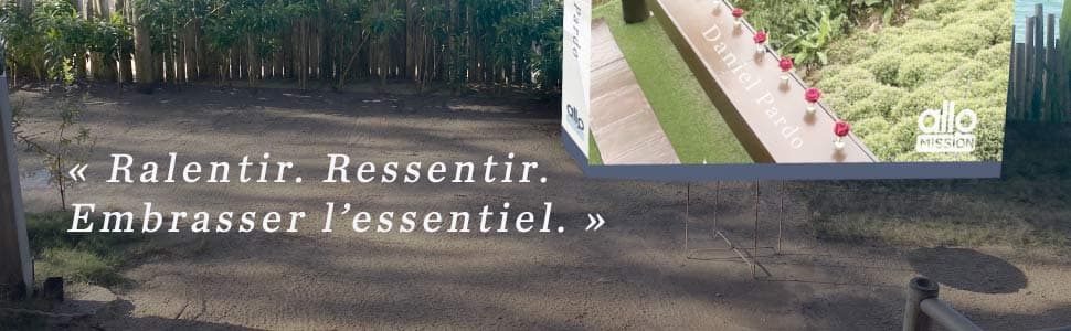 Citation : Ralentir. Ressentir. Embrasser l'essentiel.